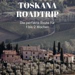 Toskana Roadtrip Tipps für 1 bis 2 Wochen